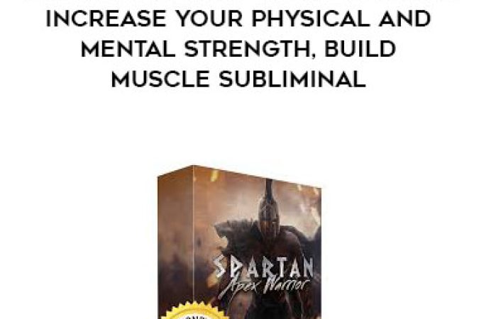 Subliminal Club - Spartan - Apex Warrior: Increase Your Physical and Mental Strength