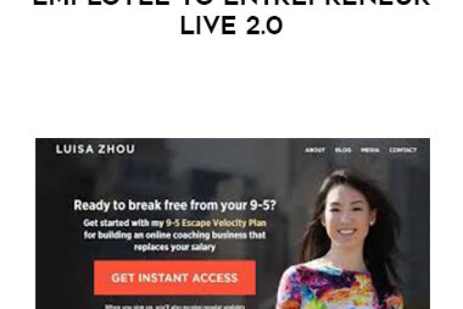 Luisa Zhou - Employee To Entrepreneur LIVE 2.0 onnline courses