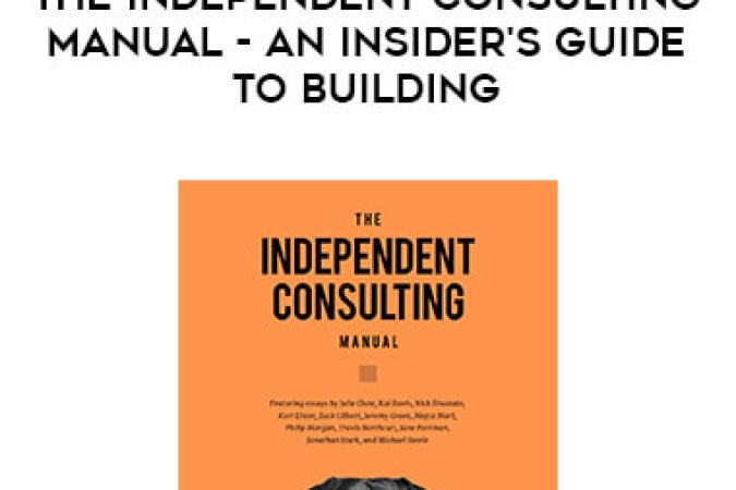 The Independent Consulting Manual - An insider's guide to building onnline courses