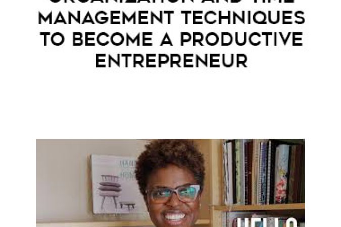 Nache Snow - Organization and Time Management Techniques to Become a Productive Entrepreneur onnline courses