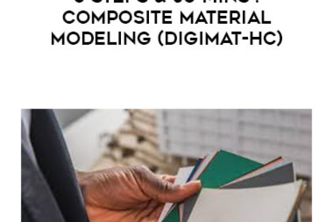 5 Steps & 30 Mins : Composite Material Modeling (Digimat-HC) onnline courses