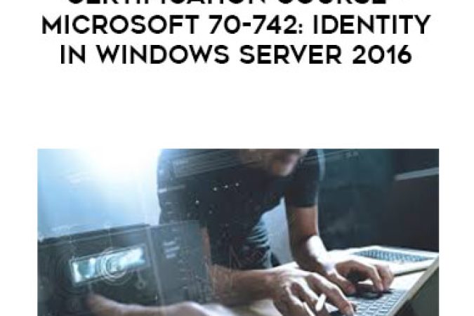 Certification Course - Microsoft 70-742: Identity in Windows Server 2016 onnline courses