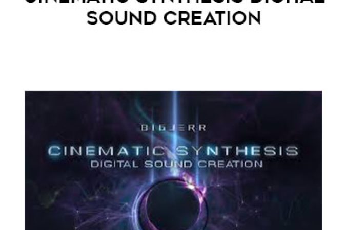 BigJerr - Cinematic Synthesis Digital Sound Creation onnline courses