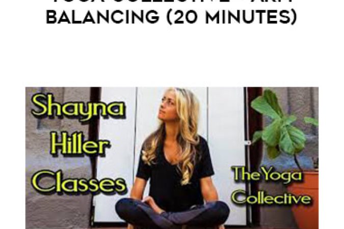 Yoga Collective - Shayna Hiller - Arm Balancing (20 Minutes) onnline courses