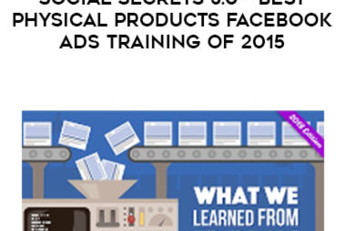 Social Secrets 3.0 - Best Physical Products Facebook Ads Training of 2015 onnline courses