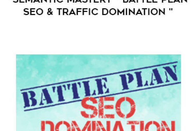 Semantic Mastery - Battle Plan SEO & Traffic Domination onnline courses