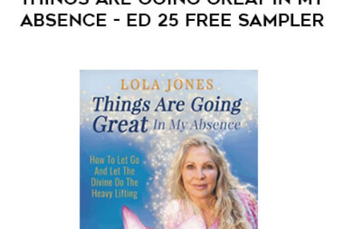 Lola Jones - Things Are Going Great In My Absence - ed 25 free sampler onnline courses