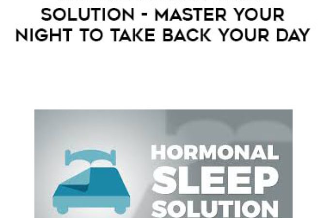 Austin Floyd - The Hormonal Sleep Solution - Master Your Night To Take Back Your Day onnline courses