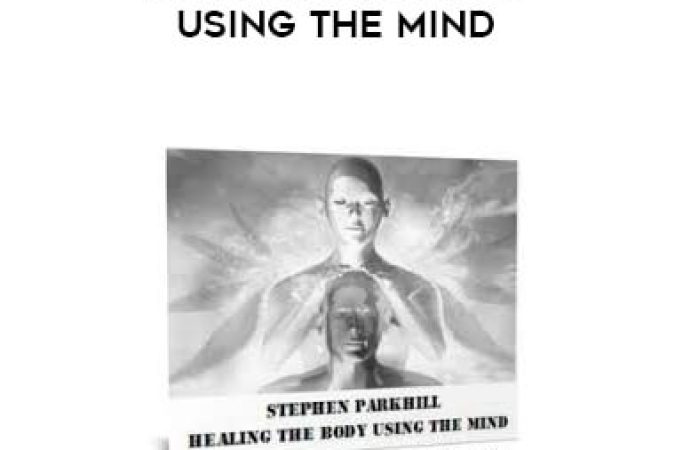 Stephen C. Parkhill - Healing the Body Using the Mind onnline courses