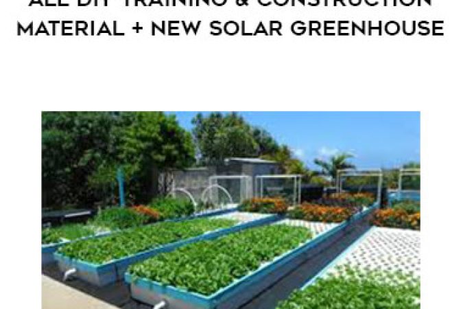 Aquaponics - ALL DIY Training & Construction Material + NEW Solar Greenhouse onnline courses