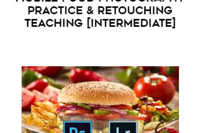 Eva Wang & Qiaoer - Mobile Food Photography Practice & Retouching Teaching [Intermediate] onnline courses