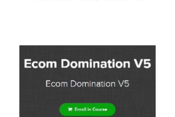 Ecom Domination V5 onnline courses