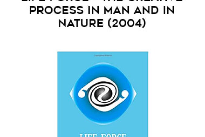 Charles R. Kelley - Life Force - The Creative Process In Man And In Nature (2004) onnline courses