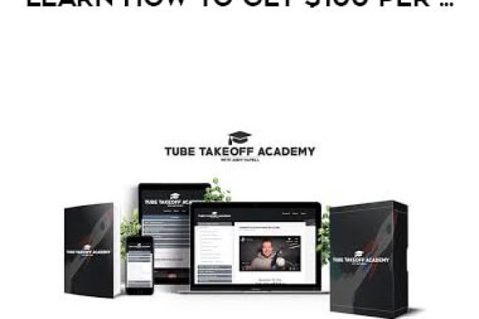 Tube Takeoff Academy - Learn How To Get $100 Per ... onnline courses