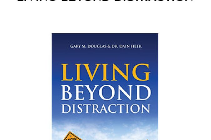 Dain Heer & Gary Douglas - Living Beyond Distraction onnline courses