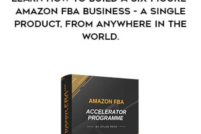 Dylan Reed - Learn How To Build A Six-Figure Amazon FBA Business - A Single Product