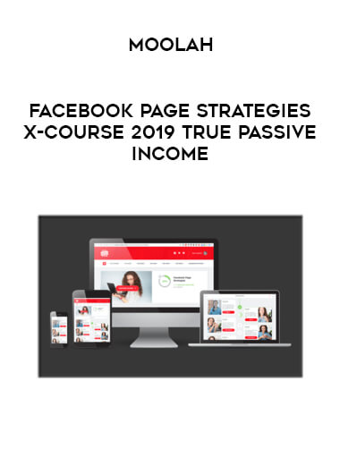 Moolah - Facebook Page Strategies X-Course 2019 True Passive Income onnline courses