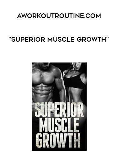 AWorkoutRoutine.com - "Superior Muscle Growth" onnline courses