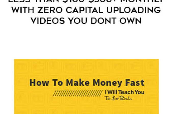 How To Start Making Nothing Less Than $100-$500+ Monthly With Zero Capital Uploading Videos You Dont Own onnline courses