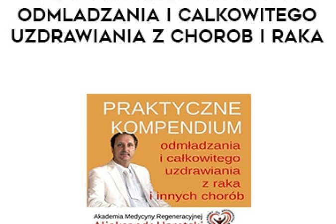 Aliaksandr Haretski - Praktyczne kompendium odmladzania i calkowitego uzdrawiania z chorob i raka onnline courses