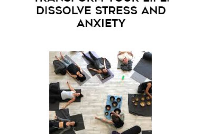 Mike Dannheim - Transform Your Life: Dissolve Stress and Anxiety onnline courses