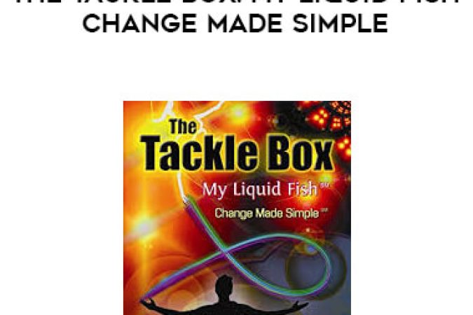 Jimmy Mack - The Tackle Box: My Liquid Fish - Change Made Simple onnline courses