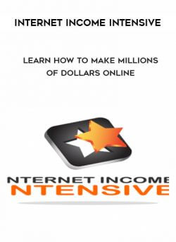 Internet Income Intensive – Learn How To Make Millions of Dollars Online onnline courses