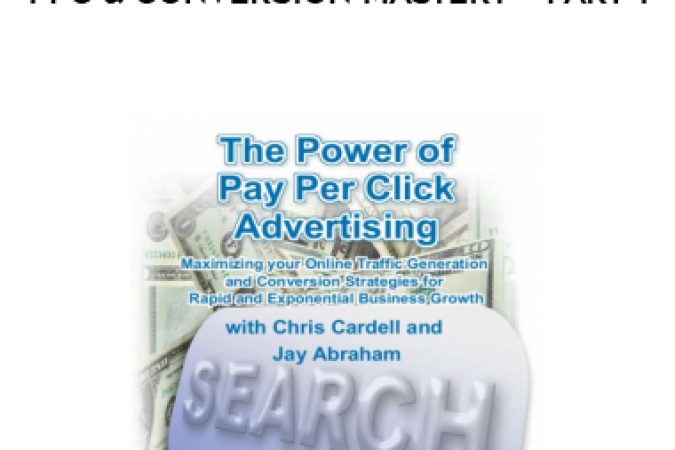 Jay Abraham & Chris Cardell – PPC & Conversion Mastery – Part 1 onnline courses