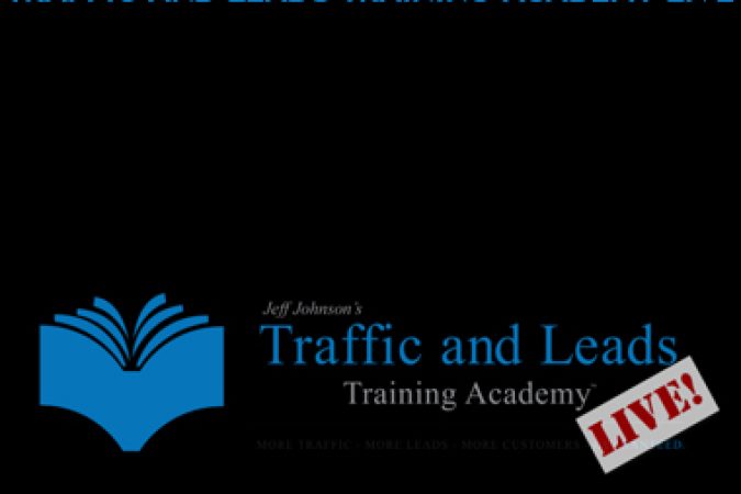 Jeff Johnson – Traffic And Leads Training Academy Live onnline courses