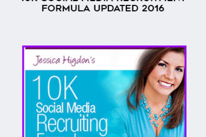 Jessica Higdon – 10K Social Media Recruitment Formula Updated 2016 onnline courses