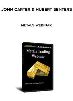 John Carter and Hubert Senters - Metals Webinar onnline courses