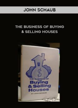 John Schaub – The Business of Buying & Selling Houses onnline courses