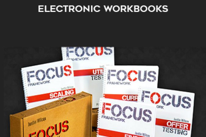 Justin Wilcox – The FOCUS Framework Videos + Electronic Workbooks onnline courses