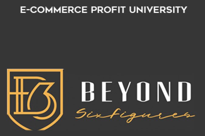 Justin Woll – BeyondSixFigures E-Commerce Profit University onnline courses