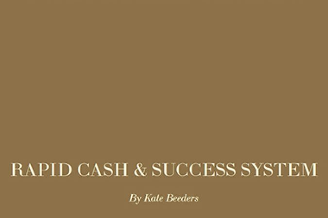 Kate Beeders – Rapid Cash and Success System onnline courses