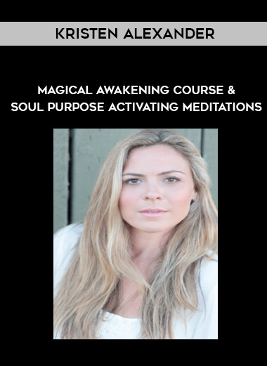 Kristen Alexander – Magical Awakening Course & Soul Purpose Activating Meditations onnline courses