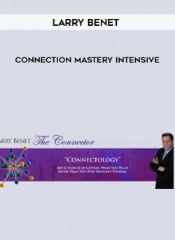 Larry Benet - Connection Mastery Intensive onnline courses