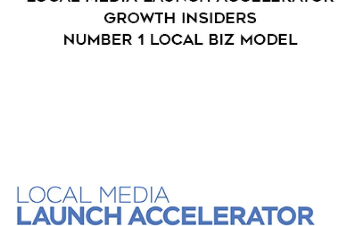 Local Media Launch Accelerator – Growth Insiders – Number 1 Local Biz Model onnline courses