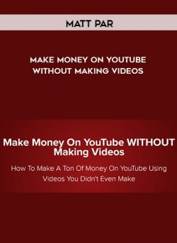 Matt Par – Make Money On YouTube WITHOUT Making Videos onnline courses