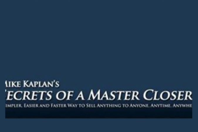 Mike Kaplan – Secrets of a Master Closer onnline courses