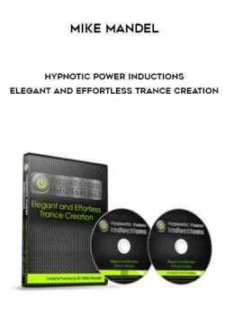 Mike Mandel - Hypnotic Power Inductions - Elegant and Effortless Trance Creation onnline courses