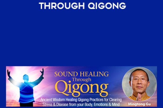 Mingtong Gu – Sound Healing Through Qigong onnline courses