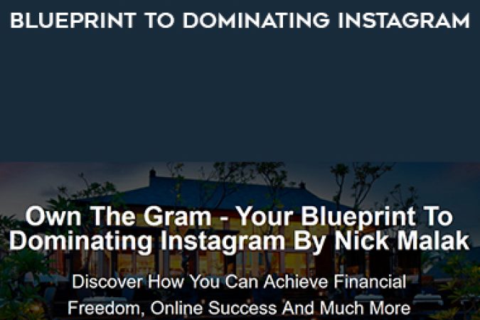 Nick Malak – Own The Gram – Your Blueprint To Dominating Instagram onnline courses