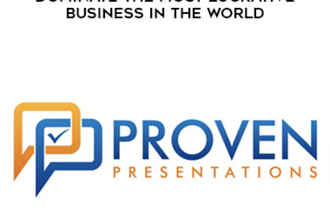 Proven Presentations – Dominate The Most Lucrative Business In The World onnline courses