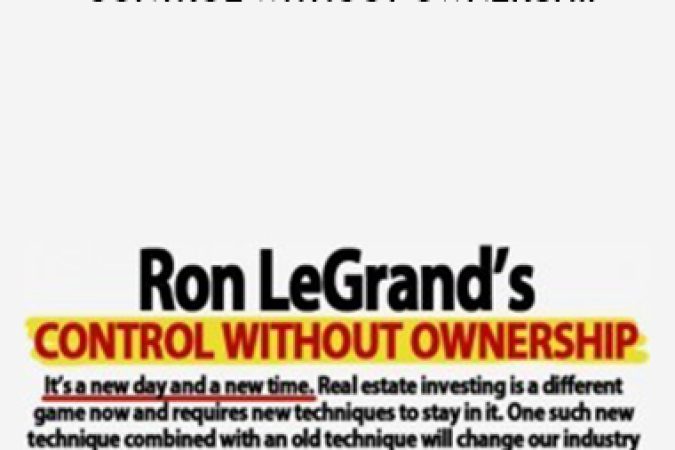 RON LEGRAND CONTROL WITHOUT OWNERSHIP onnline courses