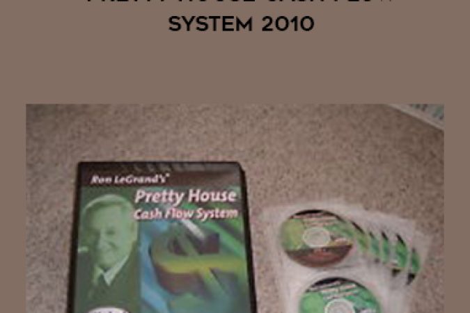 RON LEGRAND PRETTY HOUSE CASH FLOW SYSTEM 2010 onnline courses