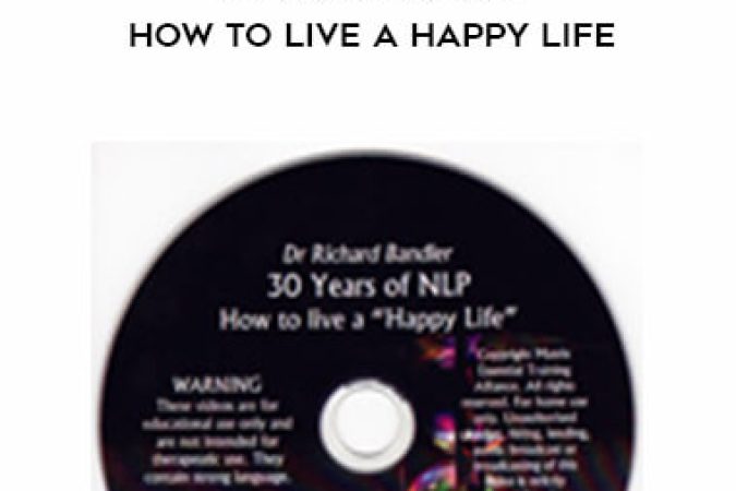 Richard Bandler – 30 Years of NLP – How to live a Happy life onnline courses