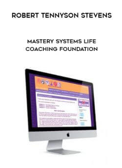 Robert Tennyson Stevens - Mastery Systems Life Coaching Foundation onnline courses