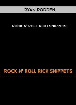 Ryan Rodden - Rock N’ Roll Rich Snippets onnline courses