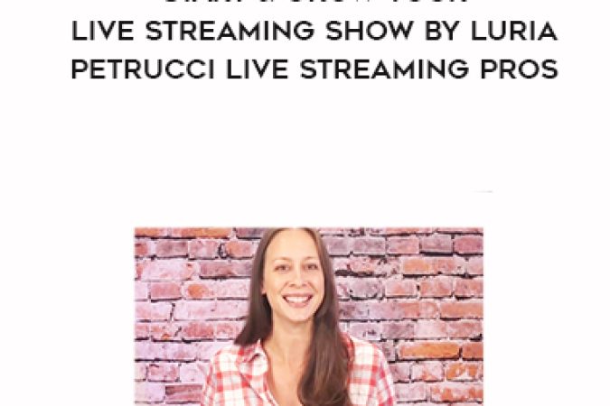 Start & Grow Your Live Streaming Show By Luria Petrucci Live Streaming Pros onnline courses